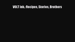 [PDF Download] VOLT ink.: Recipes Stories Brothers Read Online PDF