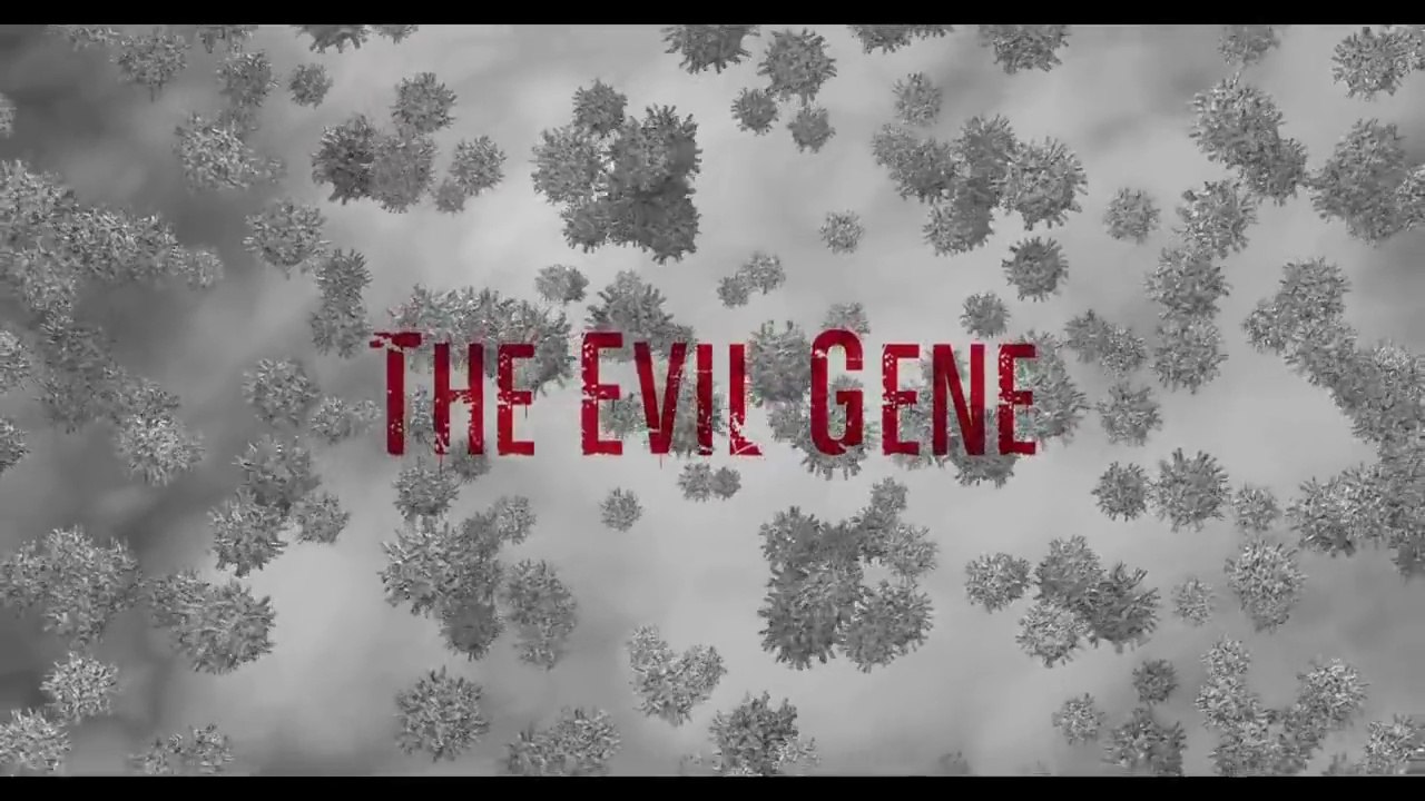 The Evil Gene