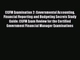 CGFM Examination 2: Governmental Accounting Financial Reporting and Budgeting Secrets Study