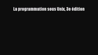 (PDF Télécharger) La programmation sous Unix 3e édition [PDF] Complet Ebook