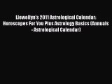 [PDF Download] Llewellyn's 2011 Astrological Calendar: Horoscopes For You Plus Astrology Basics