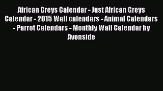 [PDF Download] African Greys Calendar - Just African Greys Calendar - 2015 Wall calendars -