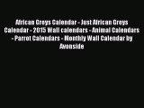 [PDF Download] African Greys Calendar - Just African Greys Calendar - 2015 Wall calendars -