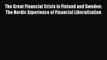 The Great Financial Crisis in Finland and Sweden: The Nordic Experience of Financial Liberalization