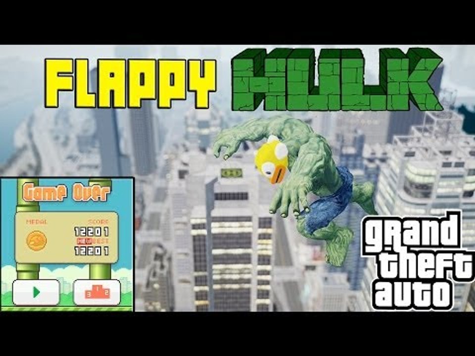 THE FLAPPY HULK IN GTA 4 ( FLAPPY BIRD)
