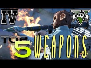 TOP 5 GTA V WEAPONS FOR GTA IV