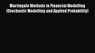 Martingale Methods in Financial Modelling (Stochastic Modelling and Applied Probability)  Free