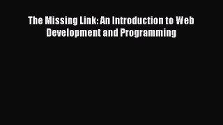 [PDF Download] The Missing Link: An Introduction to Web Development and Programming [PDF] Full