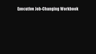 PDF Download Executive Job-Changing Workbook Download Online