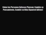 PDF Download Cómo las Personas Exitosas Piensan: Cambie su Pensamiento Cambie su Vida (Spanish