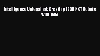 [PDF Download] Intelligence Unleashed: Creating LEGO NXT Robots with Java [PDF] Full Ebook