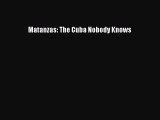 (PDF Download) Matanzas: The Cuba Nobody Knows Download