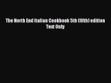 (PDF Download) The North End Italian Cookbook 5th (fifth) edition Text Only Download