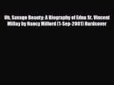 [PDF Download] Oh Savage Beauty: A Biography of Edna St. Vincent Millay by Nancy Milford (1-Sep-2001)