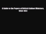 [PDF Download] A Guide to the Papers of British Cabinet Ministers 1950-1951 [PDF] Online