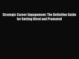 PDF Download Strategic Career Engagement: The Definitive Guide for Getting Hired and Promoted