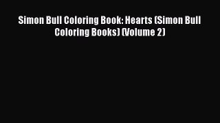 [PDF Download] Simon Bull Coloring Book: Hearts (Simon Bull Coloring Books) (Volume 2) [Download]