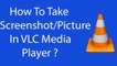 How To Take Snapshot/Picture From Video Using VLC Media Player ?