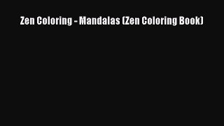 [PDF Download] Zen Coloring - Mandalas (Zen Coloring Book) [PDF] Full Ebook