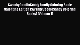 [PDF Download] SwankyDoodleSandy Family Coloring Book: Valentine Edition (SwankyDoodleSandy