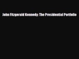 [PDF Download] John Fitzgerald Kennedy: The Presidential Portfolio [Download] Online