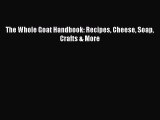 [PDF Download] The Whole Goat Handbook: Recipes Cheese Soap Crafts & More  Free PDF