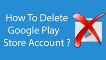 How To Delete Google Play Store Account -2016 ?