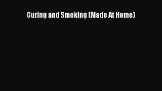 [PDF Download] Curing and Smoking (Made At Home) Free Download Book