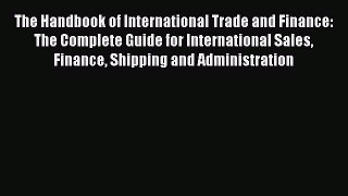 [PDF Download] The Handbook of International Trade and Finance: The Complete Guide for International