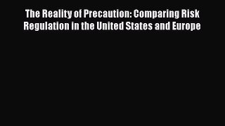 [PDF Download] The Reality of Precaution: Comparing Risk Regulation in the United States and