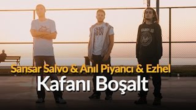 Sansar Salvo & Ezhel & Anıl Piyancı - Kafanı Boşalt (Street Cypher)