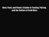 [PDF Download] Beer Food and Flavor: A Guide to Tasting Pairing and the Culture of Craft Beer