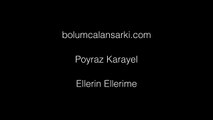Poyraz Karayel - Ellerin Ellerime Çalan Şarkısı