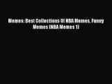 [PDF Download] Memes: Best Collections Of NBA Memes Funny Memes (NBA Memes 1) [Read] Online