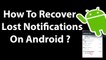 How To Recover Lost Notifications On Android ?