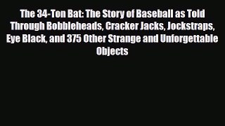 [PDF Download] The 34-Ton Bat: The Story of Baseball as Told Through Bobbleheads Cracker Jacks