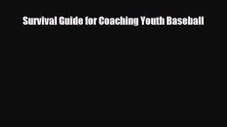 [PDF Download] Survival Guide for Coaching Youth Baseball [PDF] Full Ebook