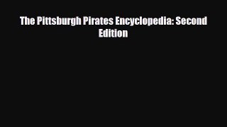 [PDF Download] The Pittsburgh Pirates Encyclopedia: Second Edition [Download] Online