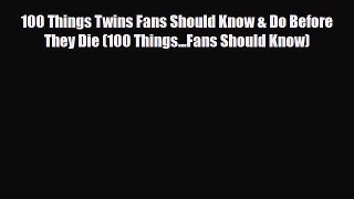 [PDF Download] 100 Things Twins Fans Should Know & Do Before They Die (100 Things...Fans Should