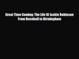 [PDF Download] Great Time Coming: The Life Of Jackie Robinson From Baseball to Birmingham [Read]