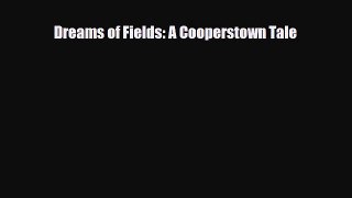 [PDF Download] Dreams of Fields: A Cooperstown Tale [Read] Full Ebook