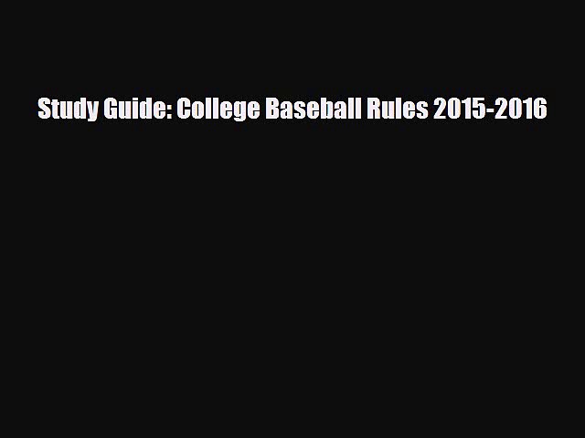 [PDF Download] Study Guide: College Baseball Rules 2015-2016 [Read] Online