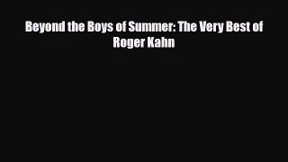 [PDF Download] Beyond the Boys of Summer: The Very Best of Roger Kahn [Download] Online