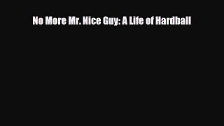 [PDF Download] No More Mr. Nice Guy: A Life of Hardball [Read] Online