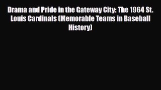 [PDF Download] Drama and Pride in the Gateway City: The 1964 St. Louis Cardinals (Memorable