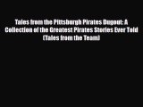 [PDF Download] Tales from the Pittsburgh Pirates Dugout: A Collection of the Greatest Pirates