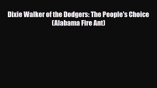 [PDF Download] Dixie Walker of the Dodgers: The People's Choice (Alabama Fire Ant) [PDF] Online