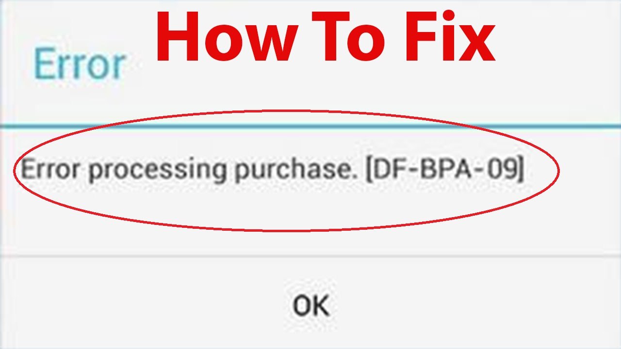 How To Fix "Error Processing Purchase DF-BPA-09" On Google play Store ?