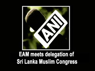 EAM meets delegation of Sri Lanka Muslim Congress