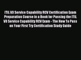 (PDF Download) ITIL V3 Service Capability RCV Certification Exam Preparation Course in a Book
